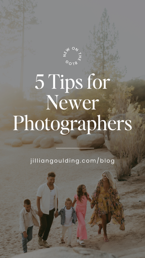 5 Tips for Newer Photographers | Jillian Goulding Photography | Photo 101 Course